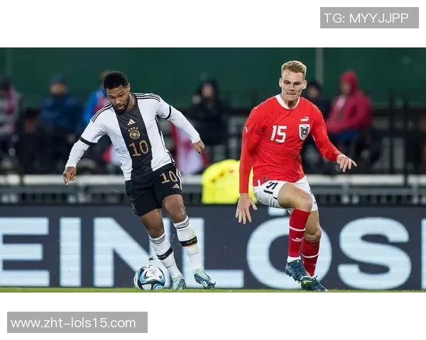 德国与奥地利足球直播精彩对决全程回顾与分析 德国与奥地利足球直播精彩对决全程回顾与分析